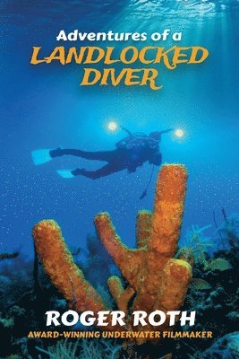 Roger Roth - Adventures of a Landlocked Diver, Häftad
