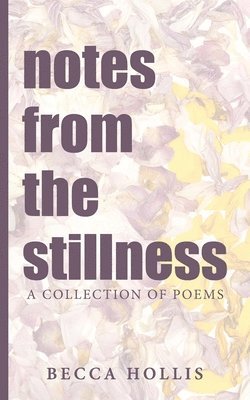 Becca Hollis - notes from the stillness, Häftad