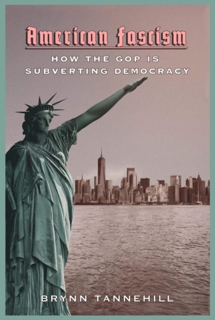 Brynn Tannehill - American Fascism, E-bok