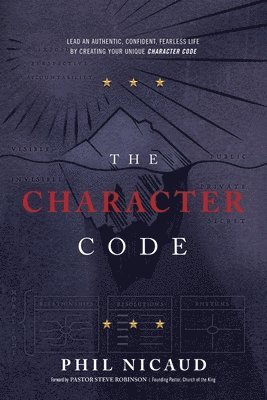 Phil Nicaud - The Character Code: Your Master Plan For Authentic, Confident, and Fearless Leadership, Häftad