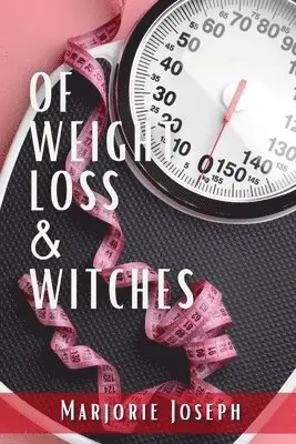 Marjorie Joseph - Of Weight Loss & Witches, Häftad. Tillgänglighet: Lägg i varukorg