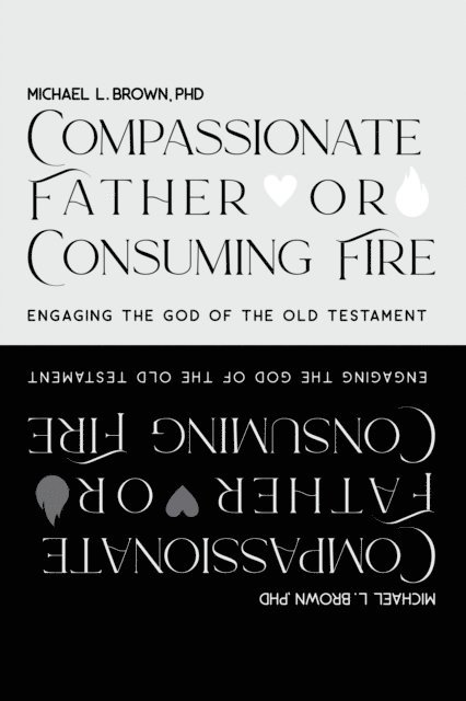 Michael L Brown - Compassionate Father or Consuming Fire?, E-bok