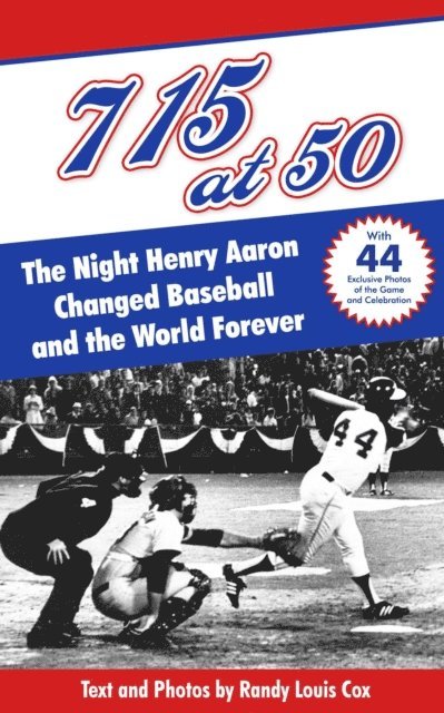 Randy Cox - 715 at 50: The Night Henry Aaron Changed Baseball and the World Forever, E-bok