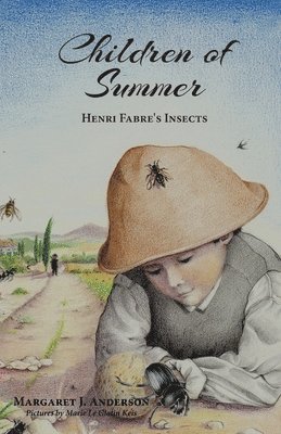 Margaret J. Anderson - Children of Summer: Henri Fabre's Insects, Häftad. Tillgänglighet: Lägg i varukorg