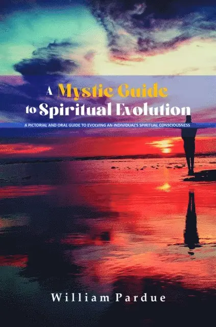 William J. Pardue - Mystic Guide to Spiritual Evolution, E-bok. Tillgänglighet: Lägg i varukorg