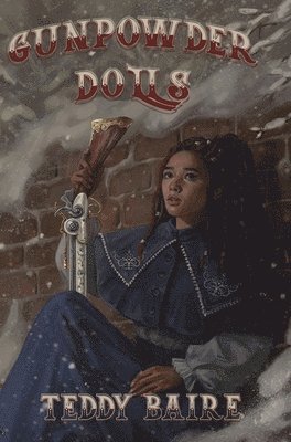 Teddy Baire - Gunpowder Dolls, Inbunden. Tillgänglighet: Lägg i varukorg