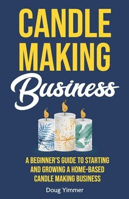 Doug Yimmer - Candle Making Business, Häftad