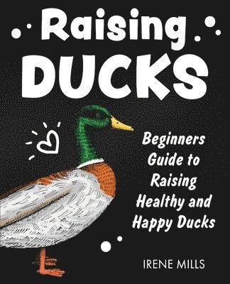 Irene Mills - Raising Ducks, Häftad