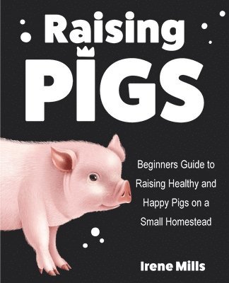 Irene Mills - Raising Pigs, Häftad