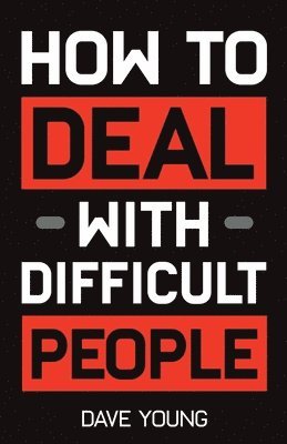 Dave Young - How to Deal With Difficult People, Häftad