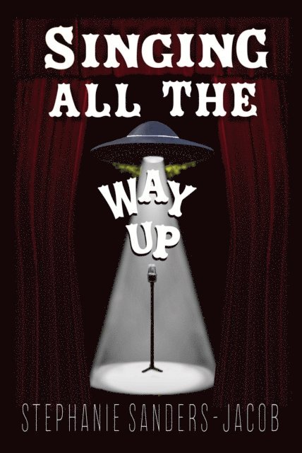 Stephanie Sanders-Jacob - Singing All the Way Up, E-bok