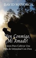 Ven Conmigo, �Mi Amado!