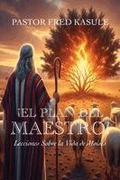Pastor Fred Kasule - ¡EL PLAN DEL MAESTRO! Lecciones Sobre la Vida de Moisés, Häftad. Tillgänglighet: Lägg i varukorg