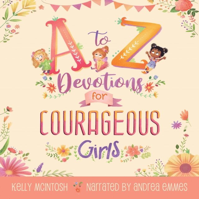Kelly Mcintosh - to Z Devotions for Courageous Girls (ReadAloud), E-bok