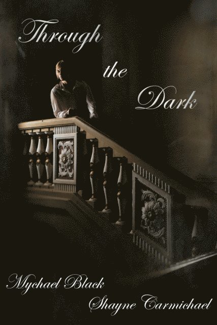 Mychael Black, Shayne Carmichael - Through the Dark, E-bok