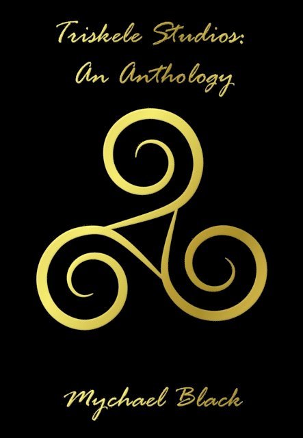 Mychael Black - Triskele Studios: An Anthology, E-bok