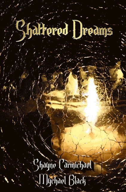 Mychael Black, Shayne Carmichael - Shattered Dreams, E-bok