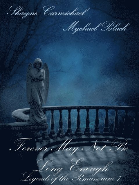 Mychael Black, Shayne Carmichael - Forever May Not Be Long Enough, E-bok