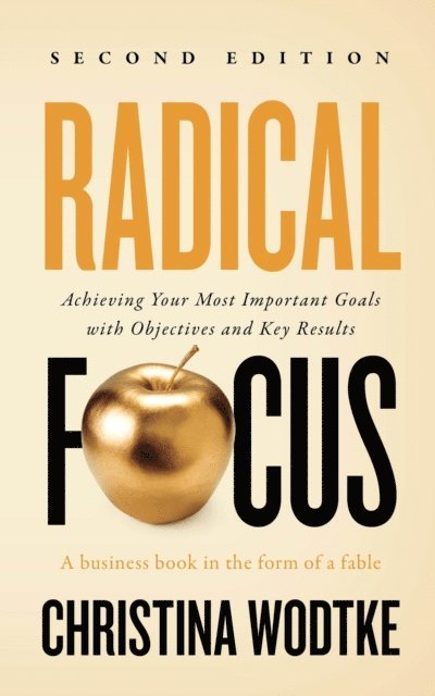 Christina R Wodtke - Radical Focus SECOND EDITION, E-bok