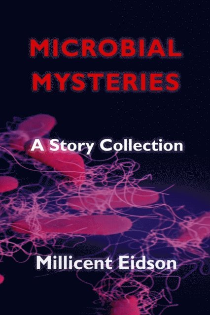 Millicent Eidson - Microbial Mysteries: A Story Collection, E-bok. Tillgänglighet: Lägg i varukorg