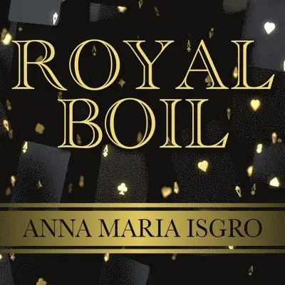 Anna Marie Isgro - Royal Boil, Häftad. Tillgänglighet: Lägg i varukorg