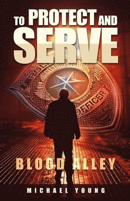 Michael Young - To Protect and Serve Blood Alley, Häftad