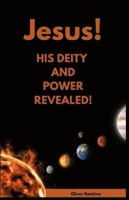 Oliver Rankine - Jesus His Deity and Power Revealed, Häftad
