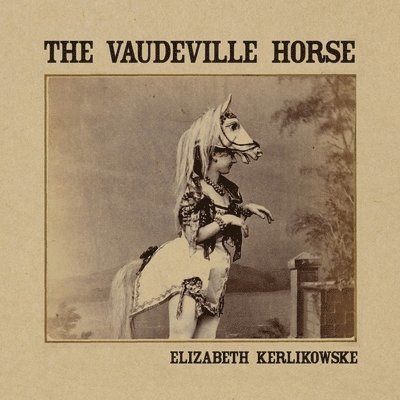 Elizabeth Kerlikowske - Vaudeville Horse, Häftad
