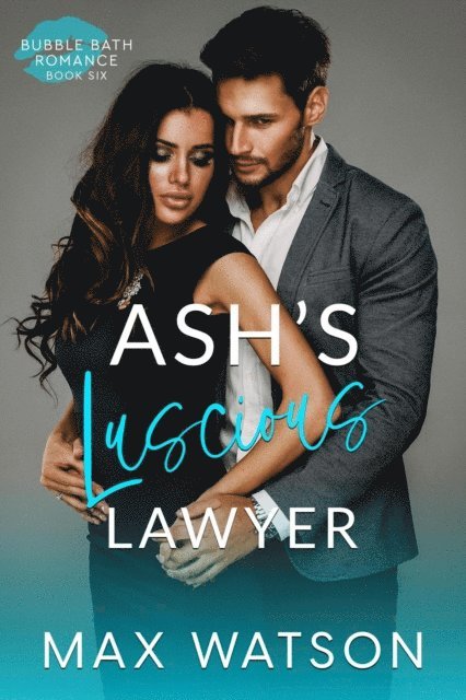 Max Watson - Ash's Luscious Lawyer, E-bok