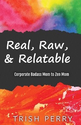 Trish Perry - Real, Raw, & Relatable, Häftad