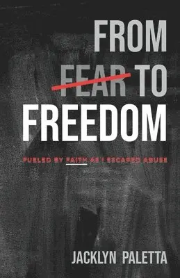 Jacklyn Paletta - From Fear to Freedom, Häftad. Tillgänglighet: Lägg i varukorg