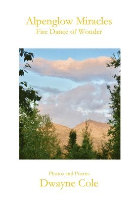 Dwayne Cole - Alpenglow Miracles, Häftad