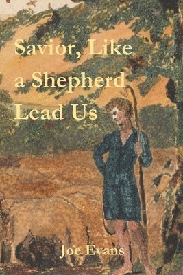 Joe Evans - Savior, Like A Shepherd Lead Us, Häftad