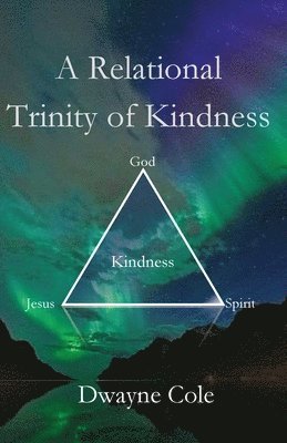 Dwayne Cole - Relational Trinity of Kindness, Häftad. Tillgänglighet: Lägg i varukorg