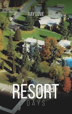 Ray Love - Resort Days A Memoir, Inbunden. Tillgänglighet: Tillfälligt slut