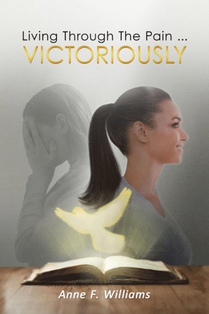 Anne Williams - Living Through The Pain . . . VICTORIOUSLY, E-bok