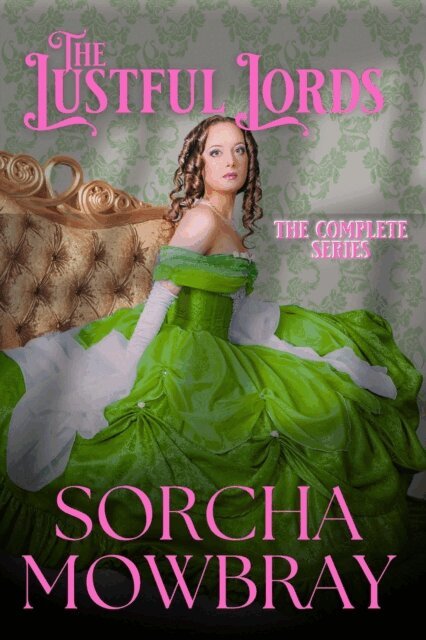 Sorcha Mowbray - Lustful Lords: The Complete Victorian Romance Series, E-bok