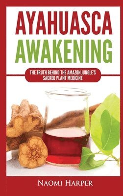 Naomi Harper - Ayahuasca Awakening, Inbunden