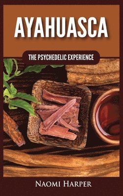 Naomi Harper - Ayahuasca, Inbunden