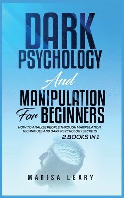 Marisa Leary - Dark Psychology & Manipulation for Beginners, Inbunden. Tillgänglighet: Lägg i varukorg