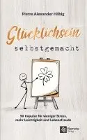 Pierre Alexander Hilbig - Glücklichsein selbstgemacht, Häftad. Tillgänglighet: Lägg i varukorg
