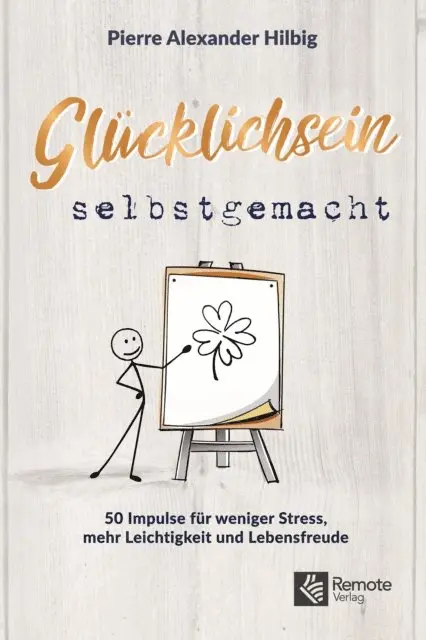 Pierre Alexander Hilbig - Glücklichsein selbstgemacht, E-bok. Tillgänglighet: Lägg i varukorg