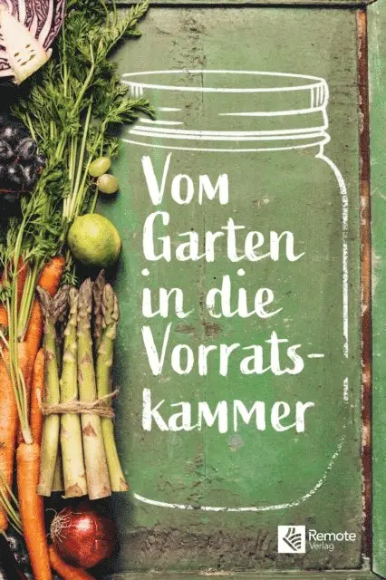 Remote Verlag - Vom Garten in die Vorratskammer, E-bok. Tillgänglighet: Lägg i varukorg