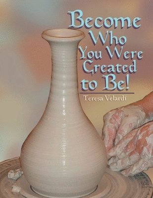 Teresa Velardi - Become Who You Were Created to Be, Häftad