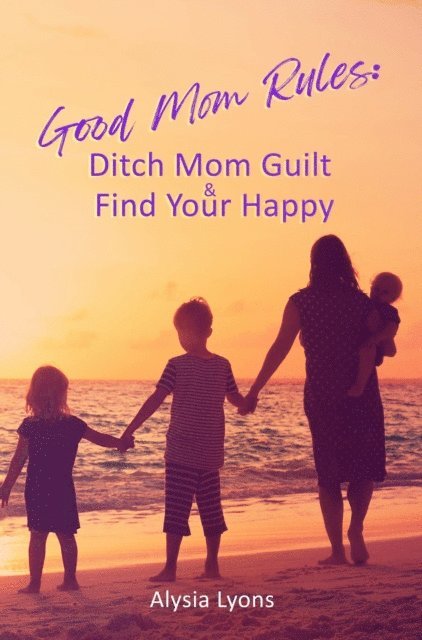 Alysia Lyons - Good Mom Rules, E-bok