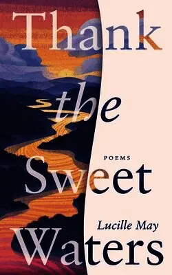 Lucille May - Thank the Sweet Waters, Häftad. Tillgänglighet: Lägg i varukorg
