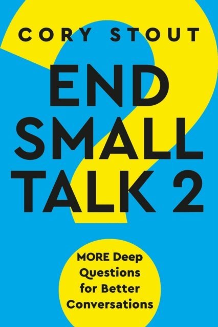 Cory Stout - End Small Talk 2: MORE Deep Questions for Better Conversations, Häftad