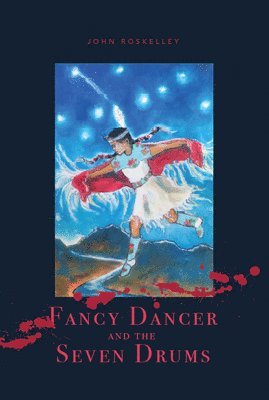 John Roskelley - Fancy Dancer and the Seven Drums, Häftad. Tillgänglighet: Lägg i varukorg