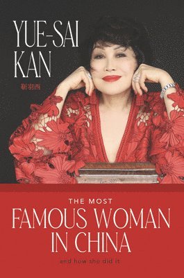Yue-Sai Kan - Most Famous Woman in China, Inbunden