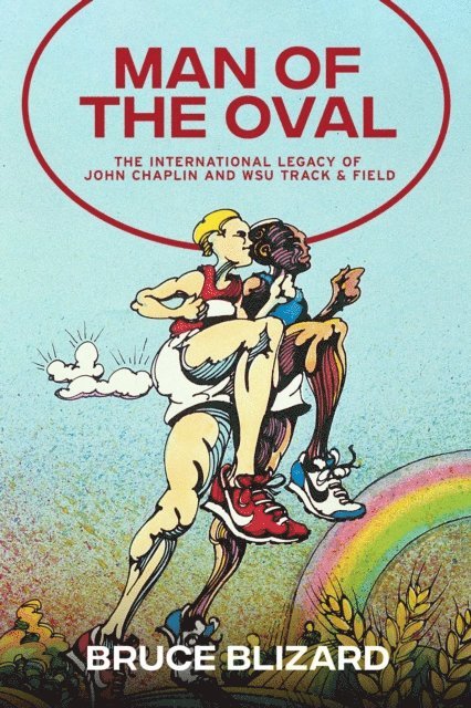 Bruce Blizard - Man of the Oval: John Chaplin and the International Legacy of WSU Track&Field, E-bok